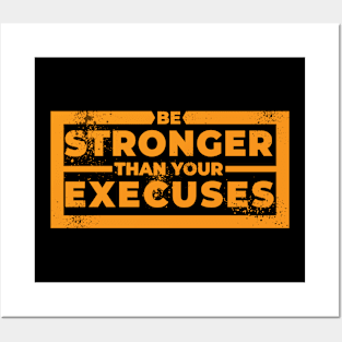 Be Stronger More Than Your Execuses Posters and Art